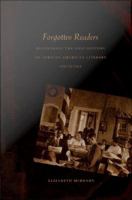 Forgotten readers recovering the lost history of African American literary societies /