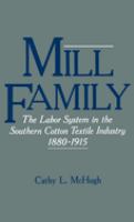 Mill family : the labor systems in the Southern cotton textile industry, 1880-1915 /