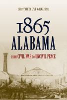 1865 Alabama from civil war to uncivil peace /