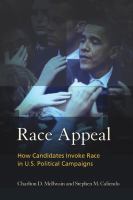 Race appeal : how candidates invoke race in U.S. political campaigns /