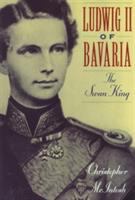 Ludwig II of Bavaria : the Swan King /