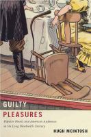 Guilty Pleasures : Popular Novels and American Audiences in the Long Nineteenth Century /