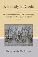 A family of gods : the worship of the imperial family in the Latin West /