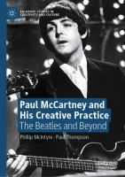 Paul McCartney and His Creative Practice The Beatles and Beyond /