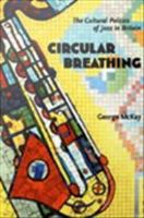 Circular breathing the cultural politics of jazz in Britain /