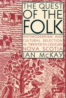 The quest of the folk antimodernism and cultural selection in twentieth-century Nova Scotia /