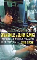 Satanic Mills or Silicon Islands? : The Politics of High-Tech Production in the Philippines /