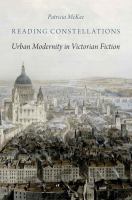 Reading Constellations : Urban Modernity in Victorian Fiction /