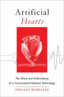 Artificial hearts : the allure and ambivalence of a controversial medical technology /