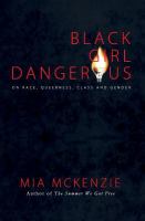 Black girl dangerous : on race, queerness, class and gender /