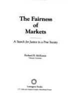 The fairness of markets : a search for justice in a free society /