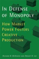 In defense of monopoly : how market power fosters creative production /