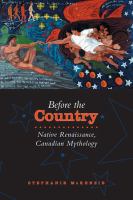 Before the country : native renaissance, Canadian mythology /