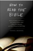 How to Read the Bible history, prophecy, literature-- why modern readers need to know the difference, and what it means for faith today /