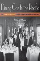 Dining car to the Pacific : the "famously good" food of the Northern Pacific Railway /