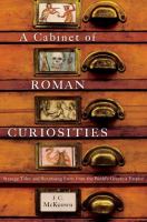 A cabinet of Roman curiosities : strange tales and surprising facts from the world's greatest empire /