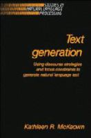 Text generation : using discourse strategies and focus constraints to generate natural language text /