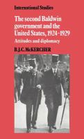 The second Baldwin government and the United States, 1924-1929 : attitudes and diplomacy /