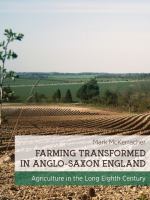 Farming transformed in Anglo-Saxon England agriculture in the long eighth century /