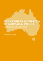 The American Occupation of Australia, 1941-45 : A Marriage of Necessity.