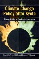 Climate change policy after Kyoto : blueprint for a realistic approach /