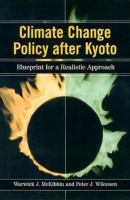 Climate change policy after Kyoto a blueprint for a realistic approach /