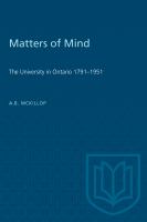 Matters of mind : the university in Ontario, 1791-1951 /