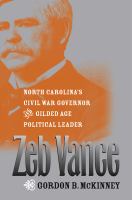 Zeb Vance North Carolina's Civil War governor and Gilded Age political leader /