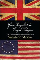 From loyalists to loyal citizens : the DePeyster family of New York /