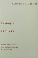 Demonic grounds : black women and the cartographies of struggle /