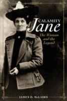 Calamity Jane : the woman and the legend /