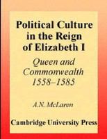 Political culture in the reign of Elizabeth I Queen and Commonwealth, 1558-1585 /