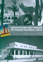 Architecture and tourism in Italian colonial Libya : an ambivalent modernism /