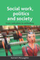 Social work, politics and society : from radicalism to orthodoxy /