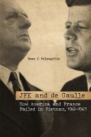 JFK and de Gaulle : how America and France failed in Vietnam, 1961-1963 /