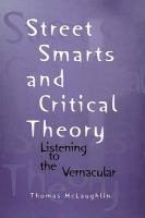 Street smarts and critical theory listening to the vernacular /