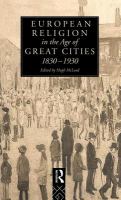 European Religion in the Age of Great Cities : 1830-1930.