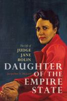 Daughter of the Empire State : the life of Judge Jane Bolin /