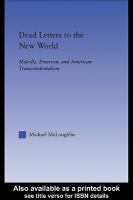 Dead letters to the New world Melville, Emerson, and American transcendentalism /