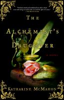 The alchemist's daughter : a novel /