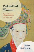 Celestial women imperial wives and concubines in China from Song to Qing /