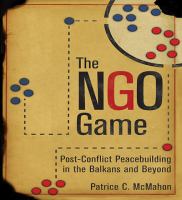 The NGO Game : Post-Conflict Peacebuilding in the Balkans and Beyond.