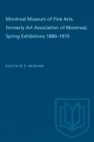 Montreal Museum of Fine Arts, formerly Art Association of Montreal : spring exhibitions 1880-1970 /