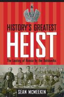 History's Greatest Heist : The Looting of Russia by the Bolsheviks.