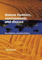 Human frontiers, environments, and disease past patterns, uncertain futures /