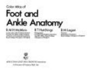 Color atlas of foot and ankle anatomy /