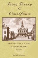 From tavern to courthouse : architecture & ritual in American law, 1658-1860 /