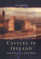 Castles in Ireland : feudal power in a Gaelic world /