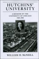Hutchins' University : A Memoir of the University of Chicago, 1929-1950.
