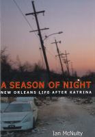 A season of night : New Orleans life after Katrina /